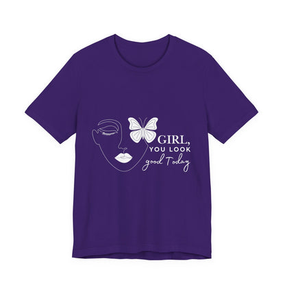 Girl You Look Good Today T-Shirt, Girls Empowerment Butterfly Tee, Inspirational Women’s Shirt, Cute Casual Top, Gift for Her, Motivational Apparel