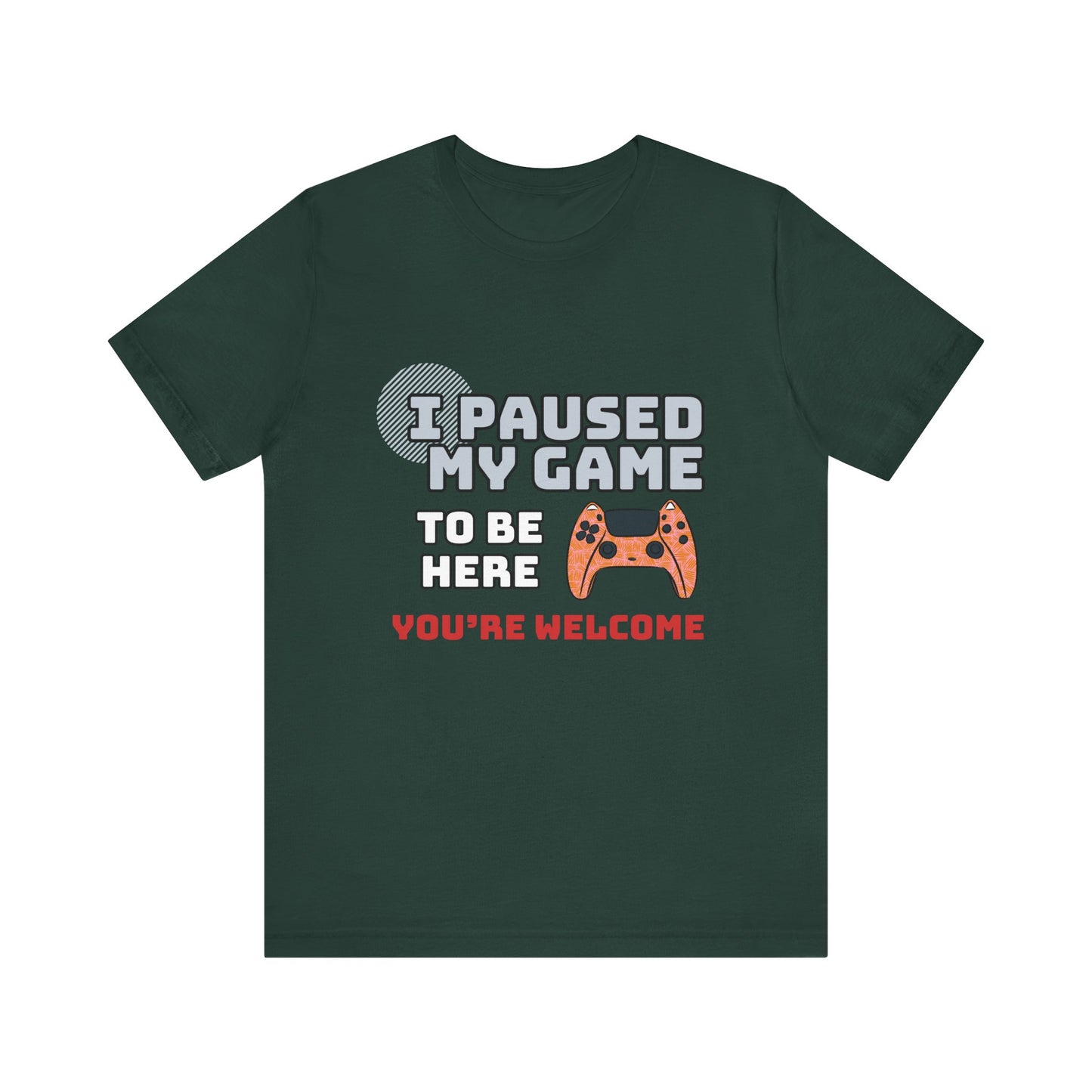Gamer Tee, I Paused My Game Shirt, Unisex Video Game T-Shirt, Funny Gamer Gift, Casual Video Game Tee