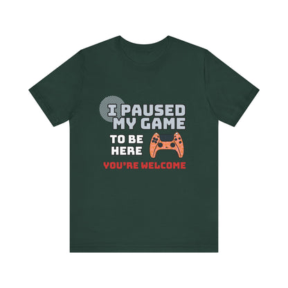 Gamer Tee, I Paused My Game Shirt, Unisex Video Game T-Shirt, Funny Gamer Gift, Casual Video Game Tee