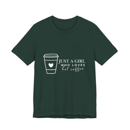 Just a Girl Who Loves Hot Coffee Tee, Unisex Coffee Lover T-Shirt, Cute Tee for Her, Gift for Coffee Enthusiasts, Inspirational Apparel