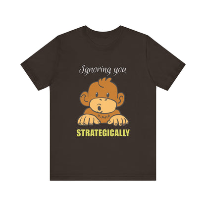 Ignoring You Strategically, Cute Monkey Humor Unisex Tee, Funny Shirt, Gift for Animal Lovers, Birthday Present, Casual Wear, Everyday Humor