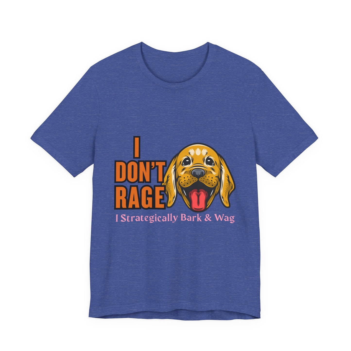 Funny Dog Lover Tee, I Don't Rage T-Shirt, Gifts for Pet Owners, Casual Wear, Animal Lover Gift, Unisex Jersey Shirt