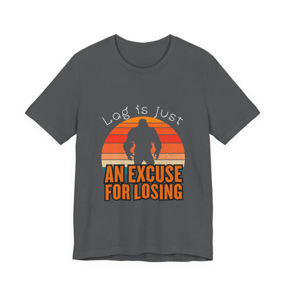 Funny Gaming Tee - 'Lag is Just An Excuse for Losing' Unisex Jersey Short Sleeve Tee, Gamer Gift, Casual Wear, Online Gaming, Quirky