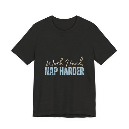 Work Hard, Nap Harder Unisex Jersey Short Sleeve Tee, Funny T-Shirt, Gift for Nappers, Casual Wear, Relaxation Shirt, Birthday Gift, [...]