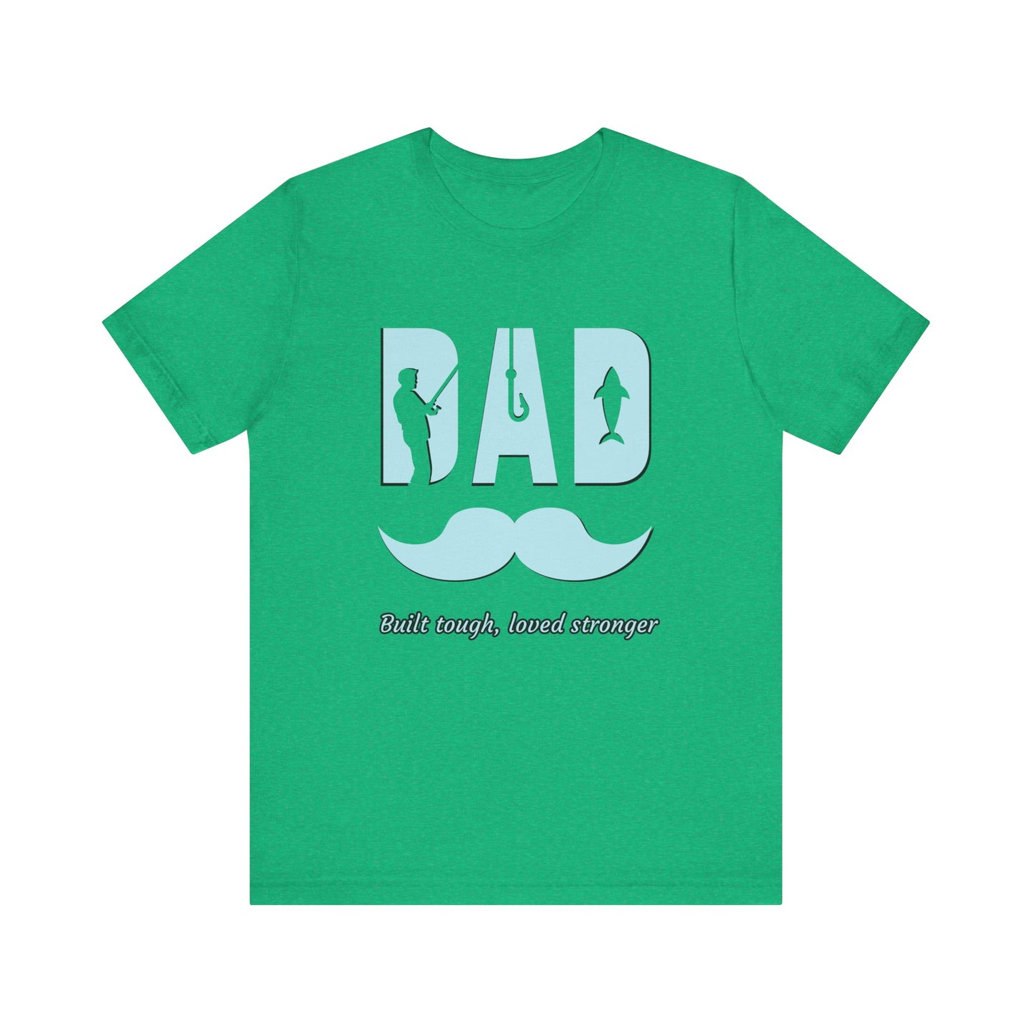 Dad Fishing Tee - Built Tough, Loved Stronger | Father's Day Gift, Unisex Short Sleeve T-Shirt, Casual Wear, Fishing Lover Gift, Dad Shirt