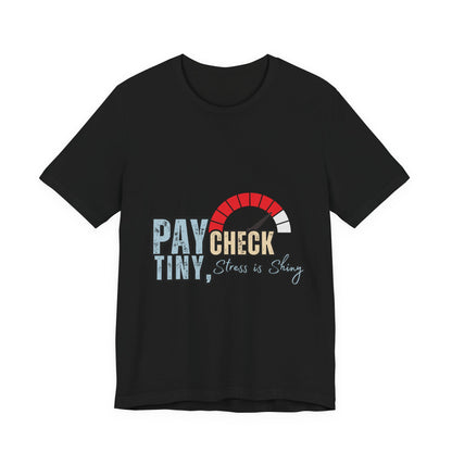 Paycheck Stress Is Crazy Tee, Funny T-Shirt, Unisex Graphic Tee, Relaxed Fit Humor Top, Gift for Payroll Workers, Office Humor Shirt