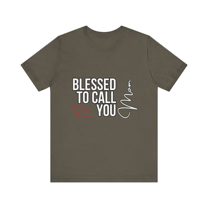 Blessed to Call You Mom Unisex Tee, Family Gift, Comfort T-Shirt, Everyday Wear, Celebratory Apparel