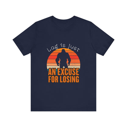 Funny Gaming Tee - 'Lag is Just An Excuse for Losing' Unisex Jersey Short Sleeve Tee, Gamer Gift, Casual Wear, Online Gaming, Quirky