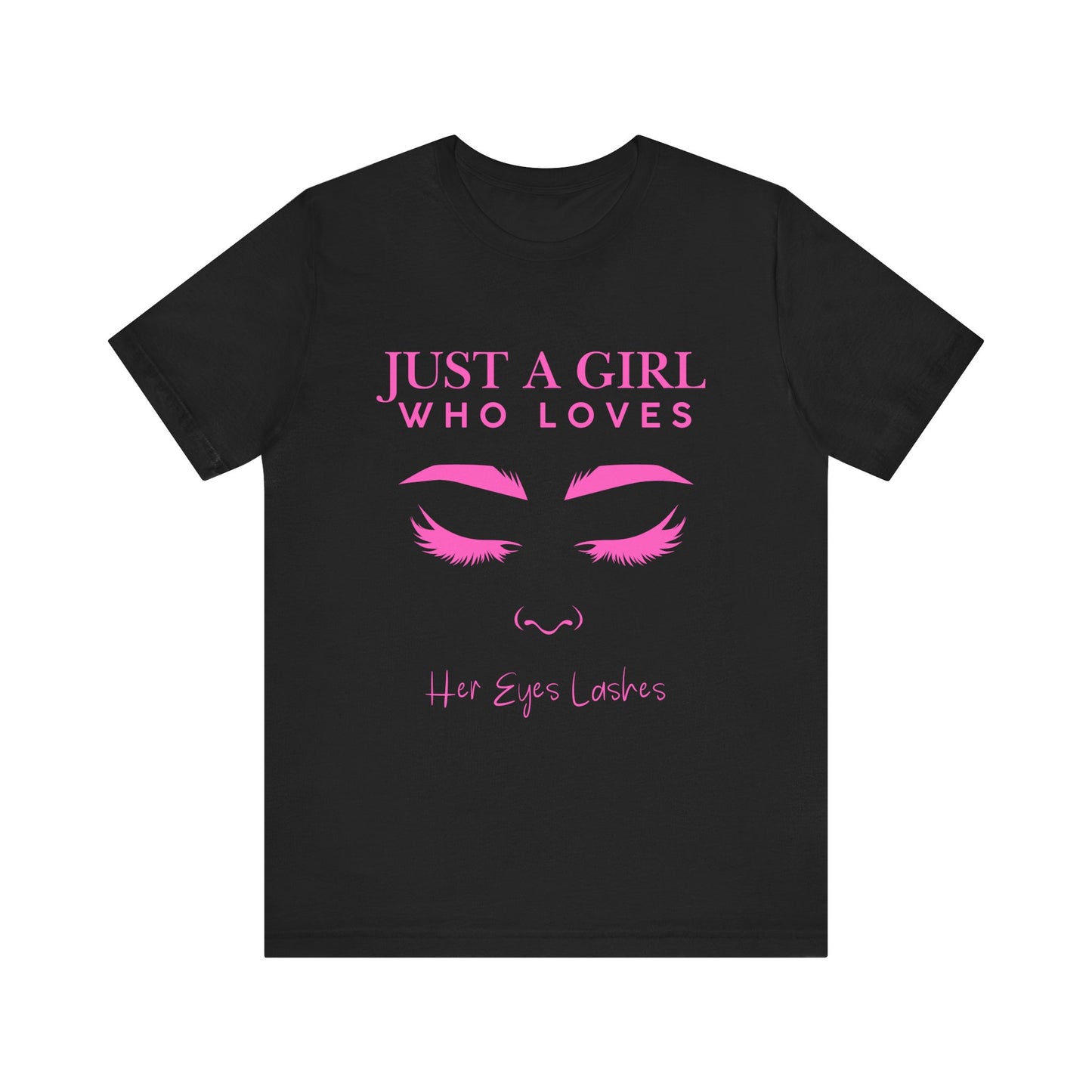 Just a Girl Who Loves Her Eyelashes Tee, Cute Graphic Shirt, Makeup Lover Gift, Beauty Enthusiast Top, Fun Fashion Tee, Birthday Gift