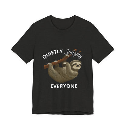 Sloth Humor Tee, Quietly Judging Everyone Shirt, Funny Animal T-Shirt, Gift for Sloth Lovers, Cute Casual Wear, Unique Birthday Gift