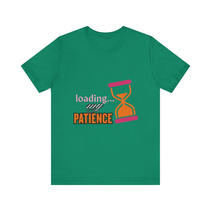 Loading My Patience Tee | Funny Unisex T-Shirt for Relaxed Vibes, Gift for Friends, Everyday Wear, Humor Apparel, Patience Quote Shirt, Gamer Tee
