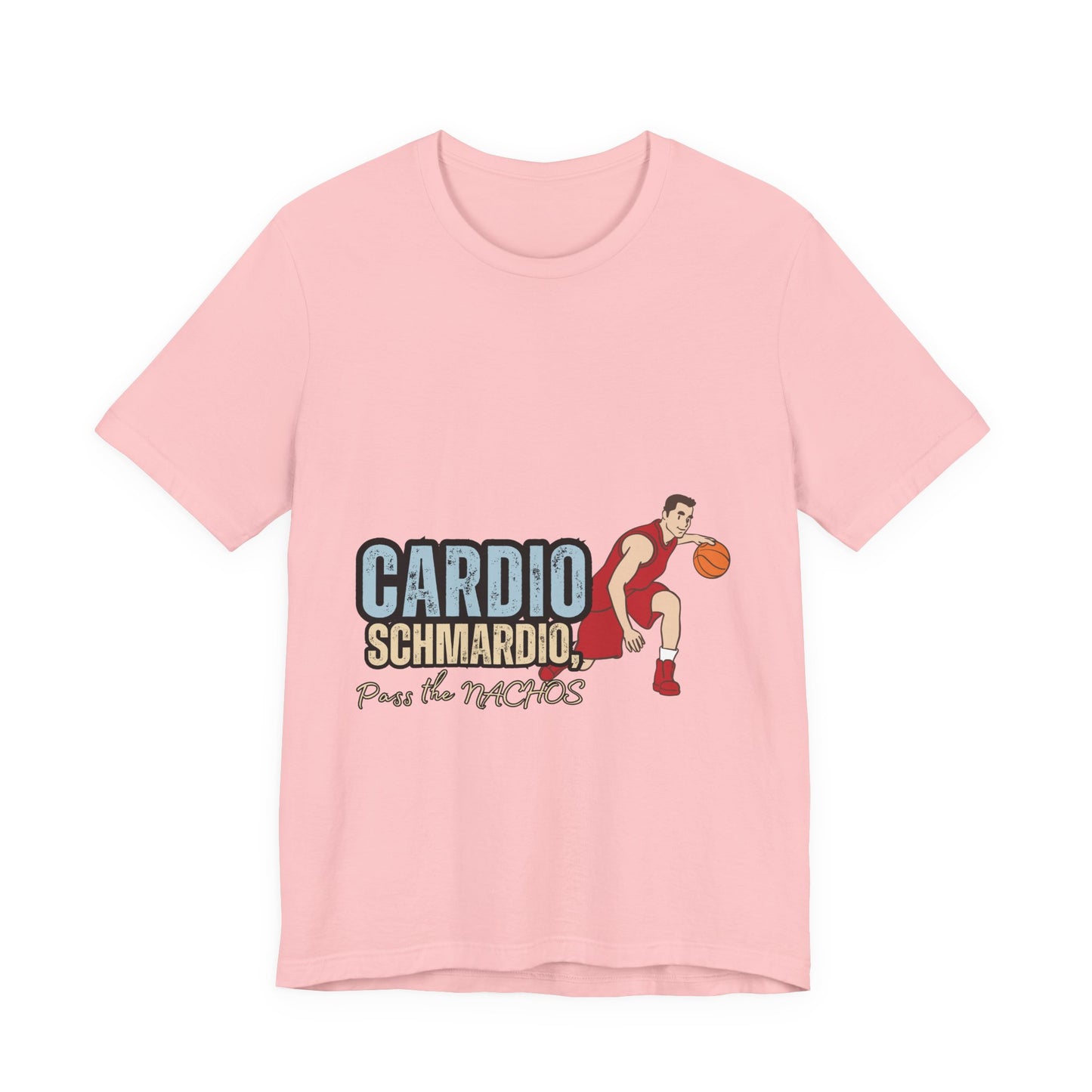 Funny Basketball Tee: "Cardio Schmardio!" Play the Nachos, Unisex Jersey Short Sleeve T-Shirt, Sports Enthusiast Gift, Gym Humor Shirt