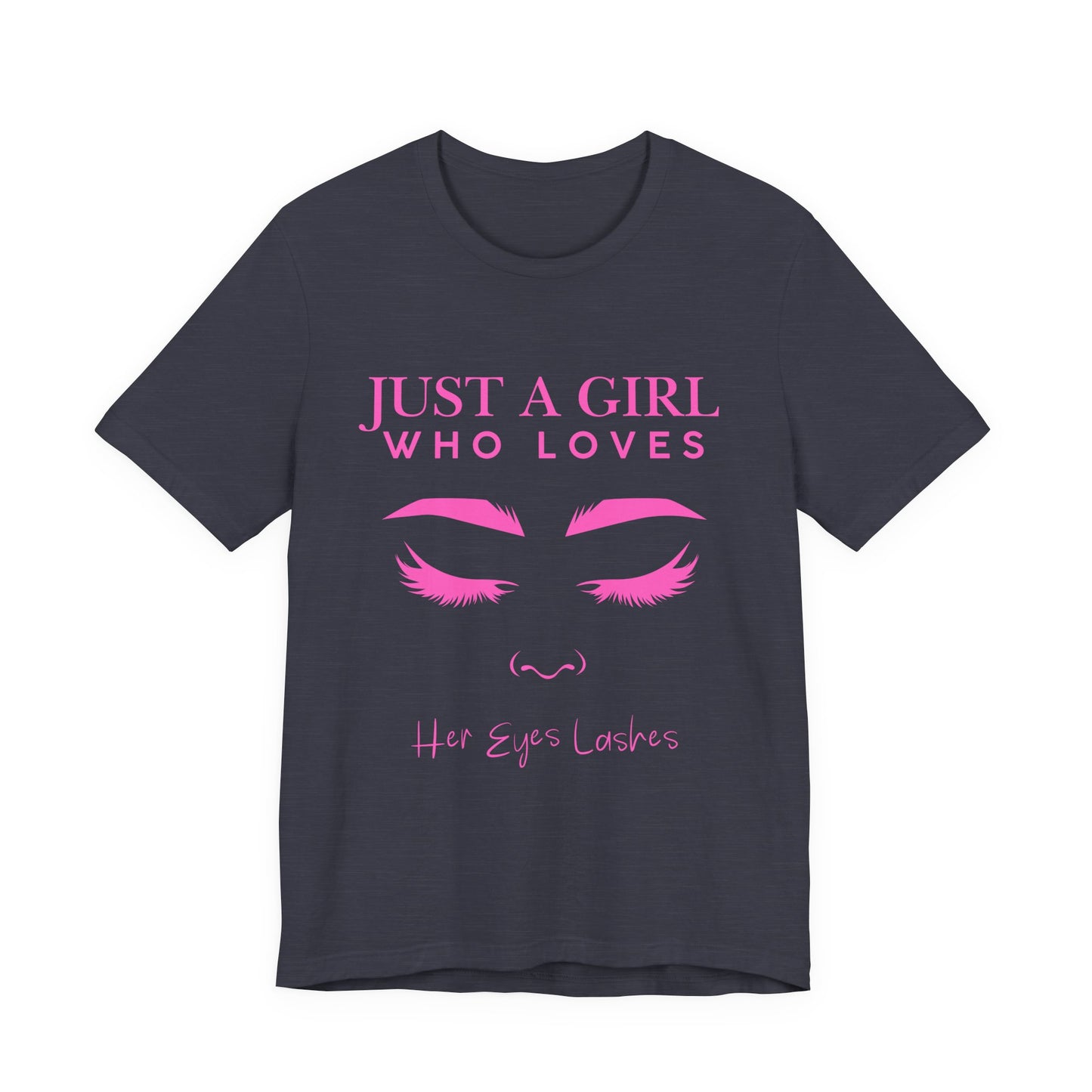 Just a Girl Who Loves Her Eyelashes Tee, Cute Graphic Shirt, Makeup Lover Gift, Beauty Enthusiast Top, Fun Fashion Tee, Birthday Gift
