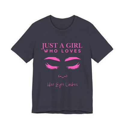 Just a Girl Who Loves Her Eyelashes Tee, Cute Graphic Shirt, Makeup Lover Gift, Beauty Enthusiast Top, Fun Fashion Tee, Birthday Gift