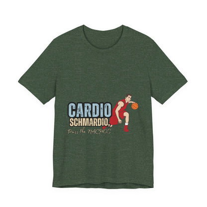 Funny Basketball Tee: "Cardio Schmardio!" Play the Nachos, Unisex Jersey Short Sleeve T-Shirt, Sports Enthusiast Gift, Gym Humor Shirt