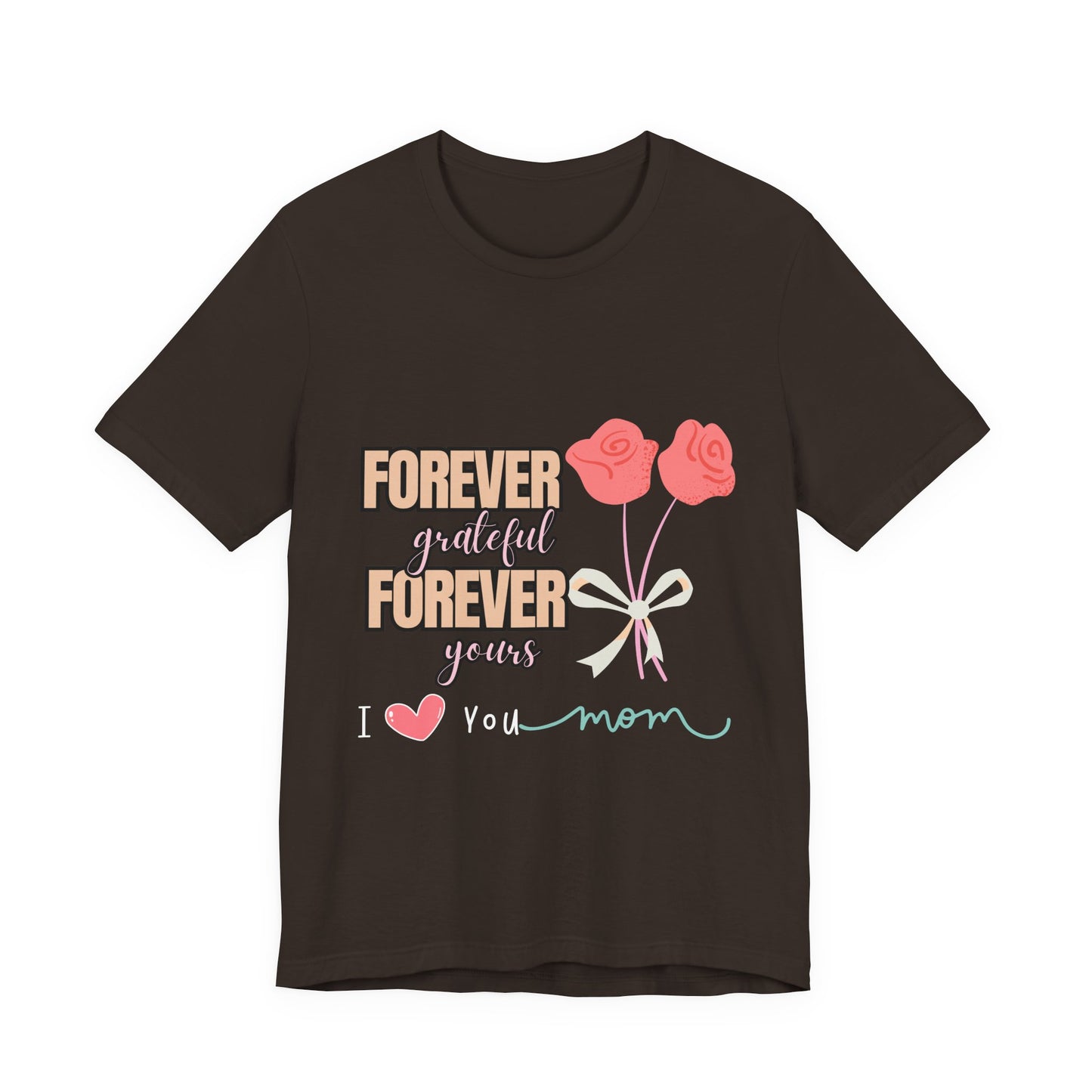 Forever Grateful Mom Tee, Mother's Day Gift, Cute Mom Shirt, Floral Graphic Tee, Unisex Family Shirt