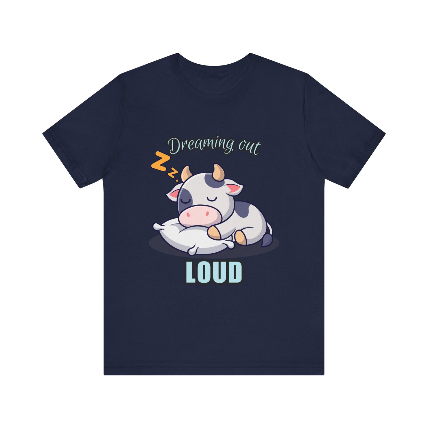 Dreaming Out Loud Cow Tee - Cute Animal Shirt, Graphic T-Shirt, Gift for Cow Lovers, Funny Sleep Shirt, Relaxing Apparel