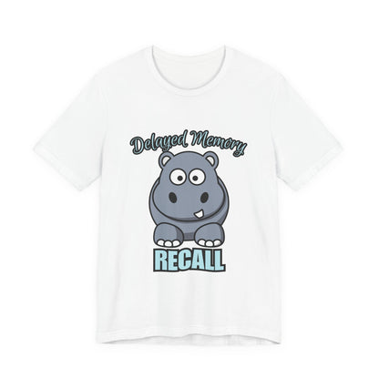 Delayed Memory Recall, Funny Hippo T-Shirt, Delayed Memory Tee, Gift for Memory Impairment Humor, Cute Animal Apparel, Unisex Jersey Tee
