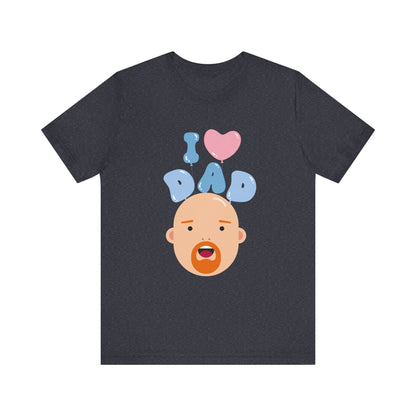 I Love Dad Tee - Perfect Gift for Father's Day, Dad's Birthday, Family Gatherings, Casual Wear, Unisex Jersey Short Sleeve Shirt