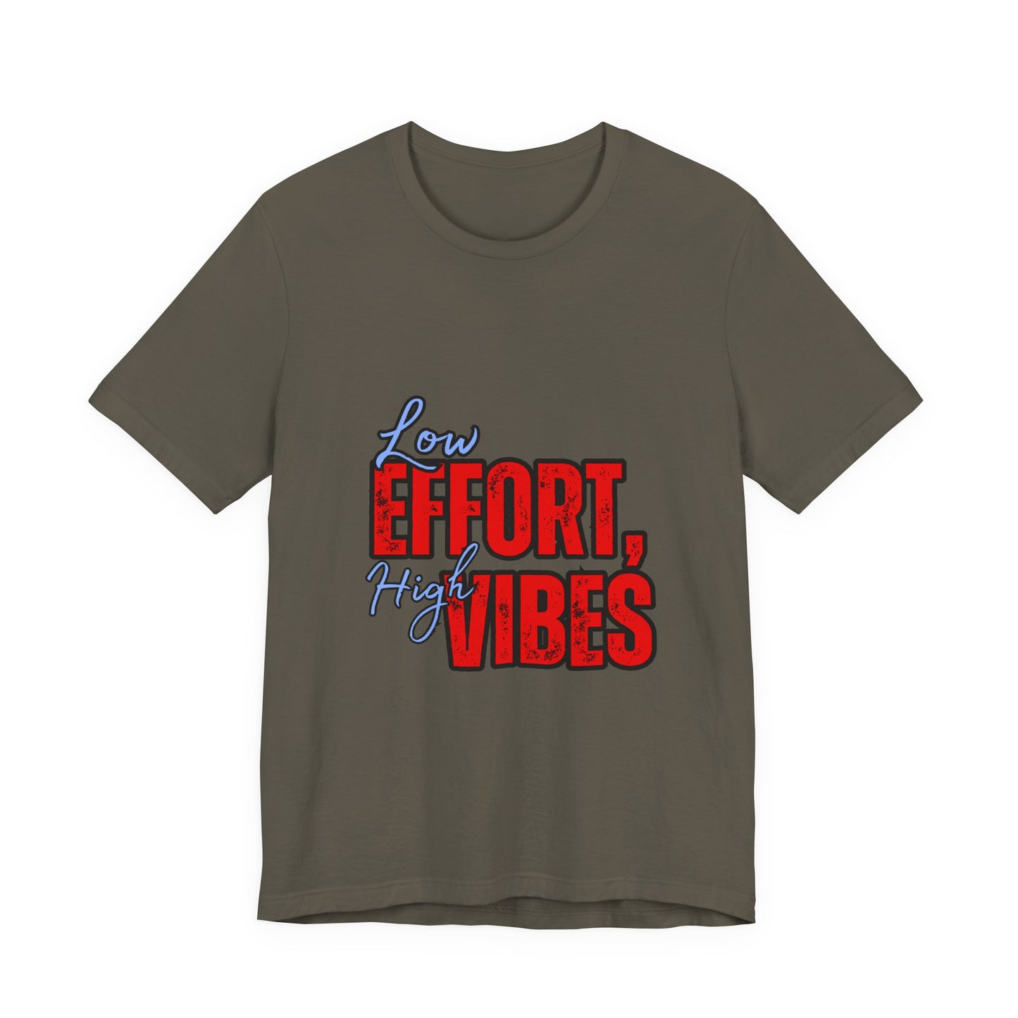 Low Effort High Vibes Tee, Casual Unisex T-Shirt, Summer Top, Gift for Friends, Motivational Apparel, Everyday Wear