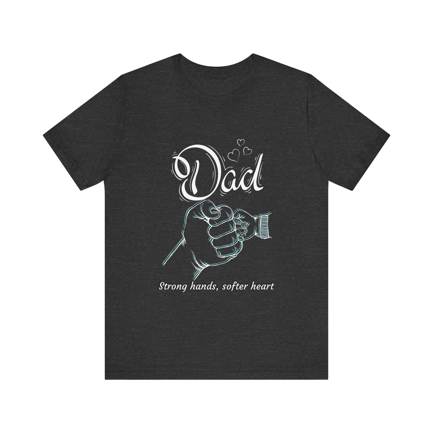 Dad Strong Hands, Softer Heart Tee | Unisex Father's Day Gift, Casual Wear, Family Reunion, Gift for Dad, Funny Dad Shirt