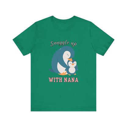 Snuggle Up With Nana Penguin Tee, Cute Family Shirt, Gift for Grandma, Casual Wear, Holiday Apparel, Animal Lover T-Shirt