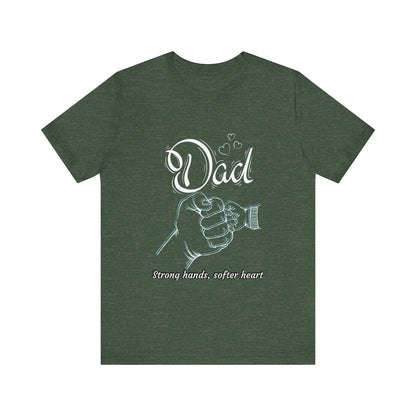 Dad Strong Hands, Softer Heart Tee | Unisex Father's Day Gift, Casual Wear, Family Reunion, Gift for Dad, Funny Dad Shirt