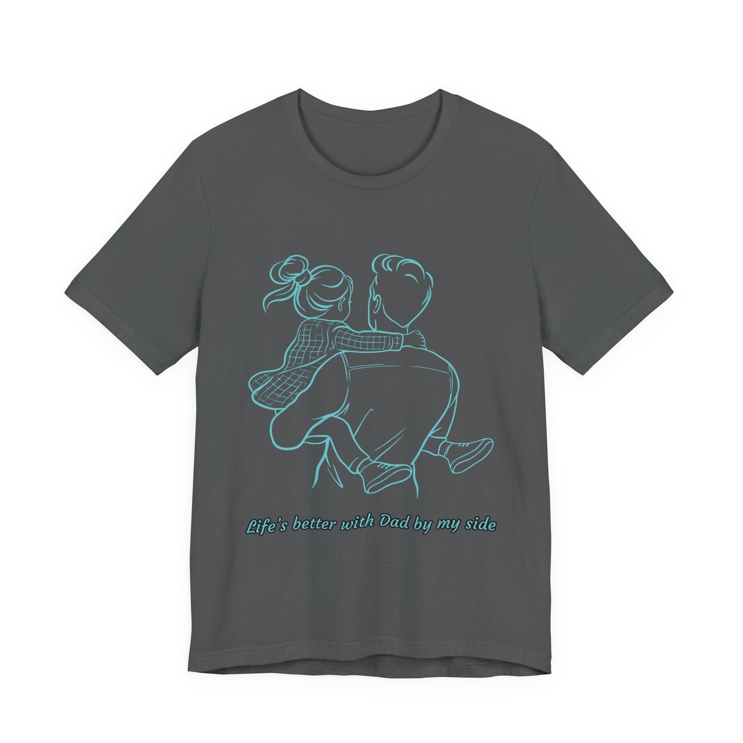 Father-Daughter Bonding Tee - 'Life's Better with Dad by My Side', Gift for Dad, Family T-Shirt, Unisex Summer Shirt, Casual Wear, [...]