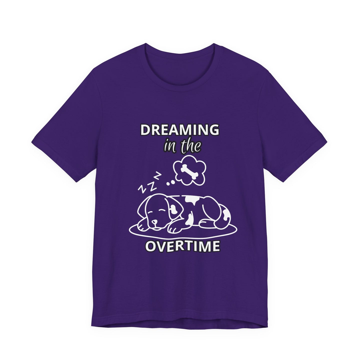 Dreaming in the Overtime Dog Tee, Funny Pet Lover Shirt, Cute Animal Graphic Tee, Gift for Dog Owners, Unisex Short Sleeve T-Shirt