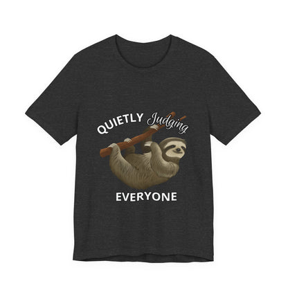 Sloth Humor Tee, Quietly Judging Everyone Shirt, Funny Animal T-Shirt, Gift for Sloth Lovers, Cute Casual Wear, Unique Birthday Gift