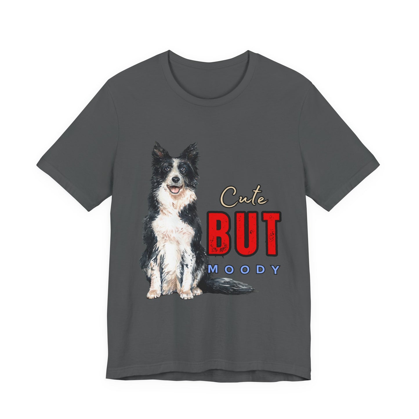 Cute but Moody Dog Tee, Pet Lover T-Shirt, Animal Graphic Shirt, Gift for Dog Owners, Fun Casual Wear