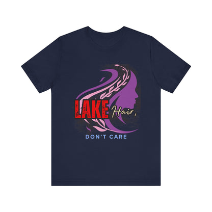 Lake Hair Don't Care Tee - Perfect for Summer Days, Lake Lovers, Beach Trips, Casual Wear, Vacation Tees, Gifts