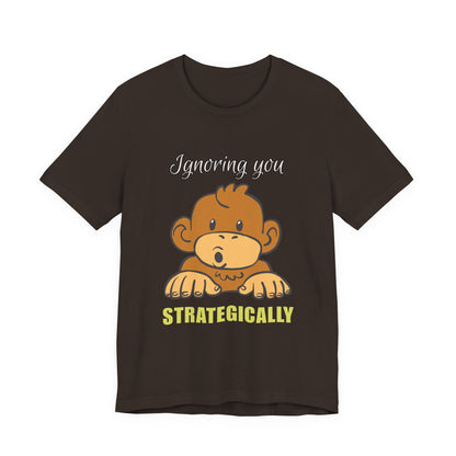 Ignoring You Strategically, Cute Monkey Humor Unisex Tee, Funny Shirt, Gift for Animal Lovers, Birthday Present, Casual Wear, Everyday Humor