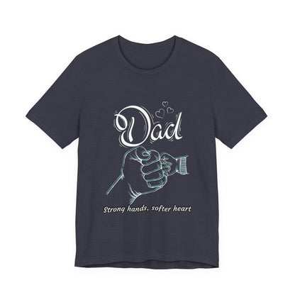 Dad Strong Hands, Softer Heart Tee | Unisex Father's Day Gift, Casual Wear, Family Reunion, Gift for Dad, Funny Dad Shirt