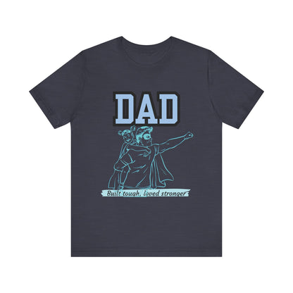 Dad Superhero Unisex Tee - Built Tough Loved Stronger, Birthday Gift for Dad, Father's Day Shirt, Casual Wear, Gift for Dads