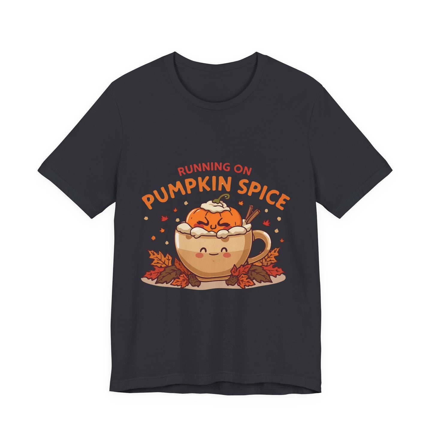 Pumpkin Spice Tee { Thanksgiving Top | Sarcastic Quote | Halloween T-Shirt | Funny Shirt | Gift T-Shirt
