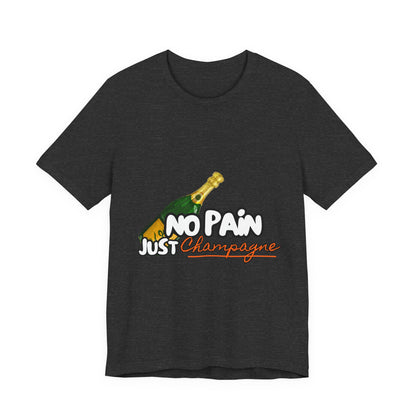 No Pain Just Champagne Tee, Unisex Jersey Tee, Relaxed Shirt for Celebrations, Gift for Friends, Party Wear, Fun Casual Outfit