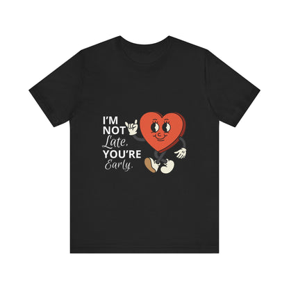 I'm Not Like You're Sorry Tee, Unisex Graphic T-Shirt, Fun Heart Design, Casual Gift, Cute Everyday Wear, Valentine's Day Top
