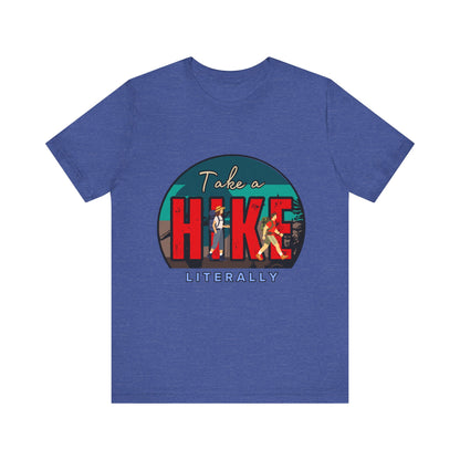 Literally Take a Hike Tee, Unisex Short Sleeve T-Shirt, Hiking Shirt, Outdoor Adventure Gift, Nature Lover Apparel, Casual Wear