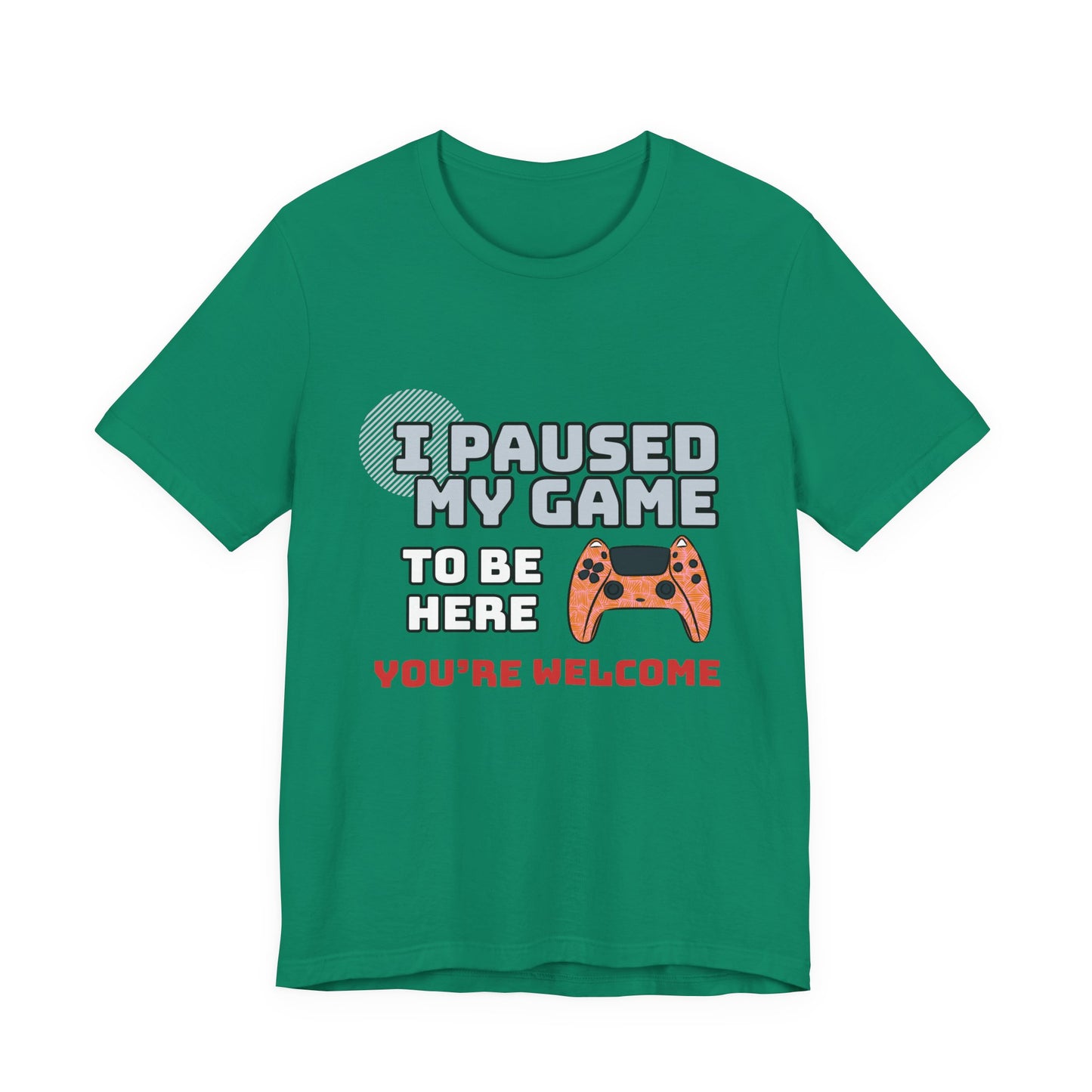 Gamer Tee, I Paused My Game Shirt, Unisex Video Game T-Shirt, Funny Gamer Gift, Casual Video Game Tee