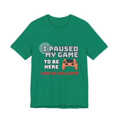 Gamer Tee, I Paused My Game Shirt, Unisex Video Game T-Shirt, Funny Gamer Gift, Casual Video Game Tee