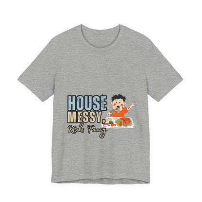 Messy House Kids Funny Tee, Unisex Short Sleeve Shirt, Family Humor Gift, Parenting Humor T-Shirt, Kids Mess T-Shirt