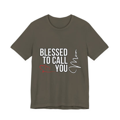 Blessed to Call You Mom Unisex Tee, Family Gift, Comfort T-Shirt, Everyday Wear, Celebratory Apparel
