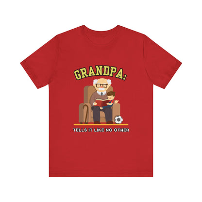 Grandpa Tells It Like No Other Tee | Funny Unisex Short Sleeve, Gift for Grandpa, Family Reunion Wear, Casual Everyday Shirt, Father's [...]
