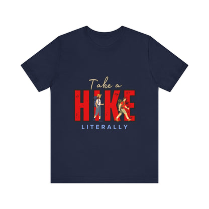 Take a Hike Unisex T-Shirt, Hiking Shirt, Adventure Tee, Gift for Outdoor Lovers, Travel Apparel, Nature Walk T-Shirt