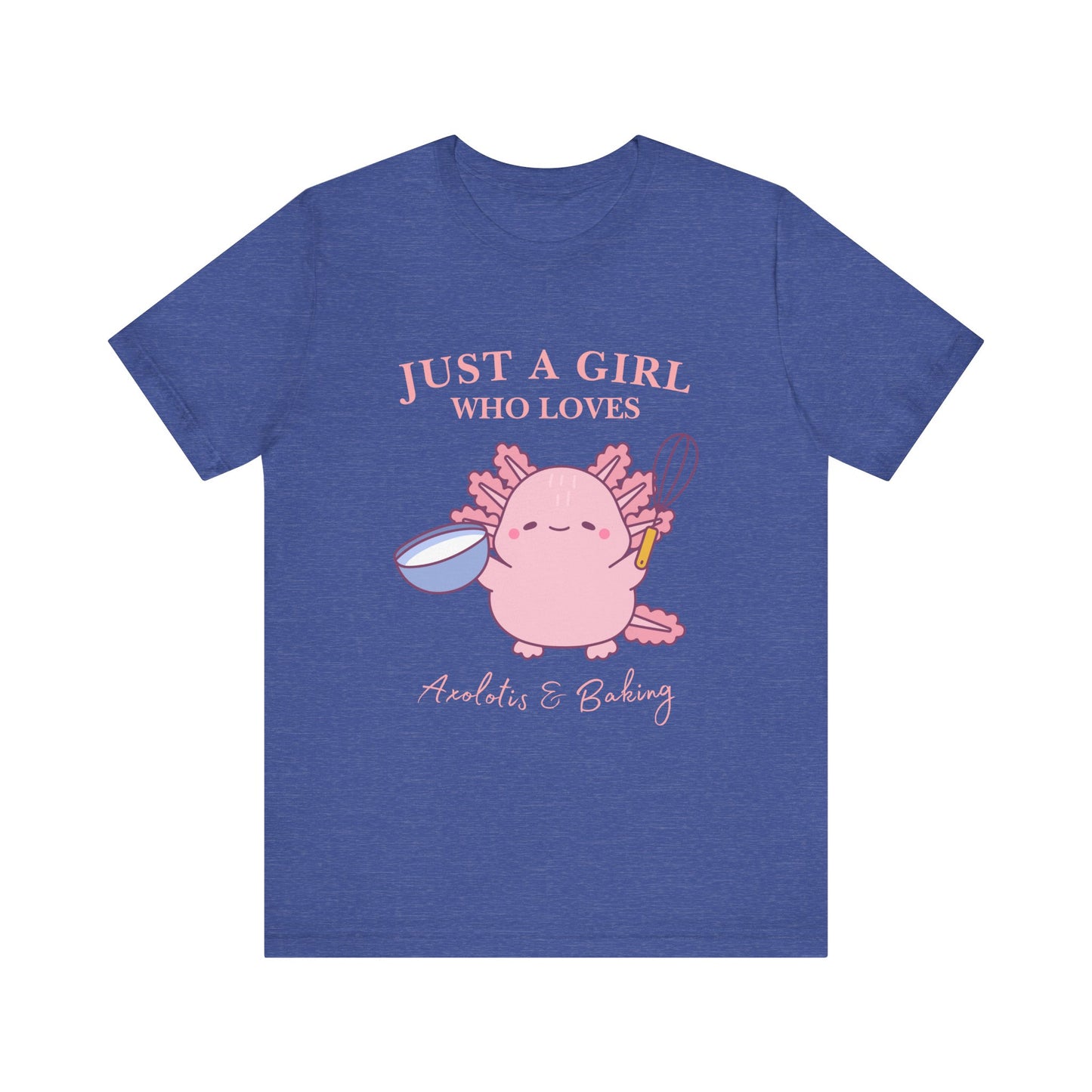 Cute Baking T-Shirt for Girls | Just a Girl Who Loves Baking | Gift for Bakers, Baking Enthusiasts, Cooking Lovers, Foodie Outfit, Axolotis T-shirt