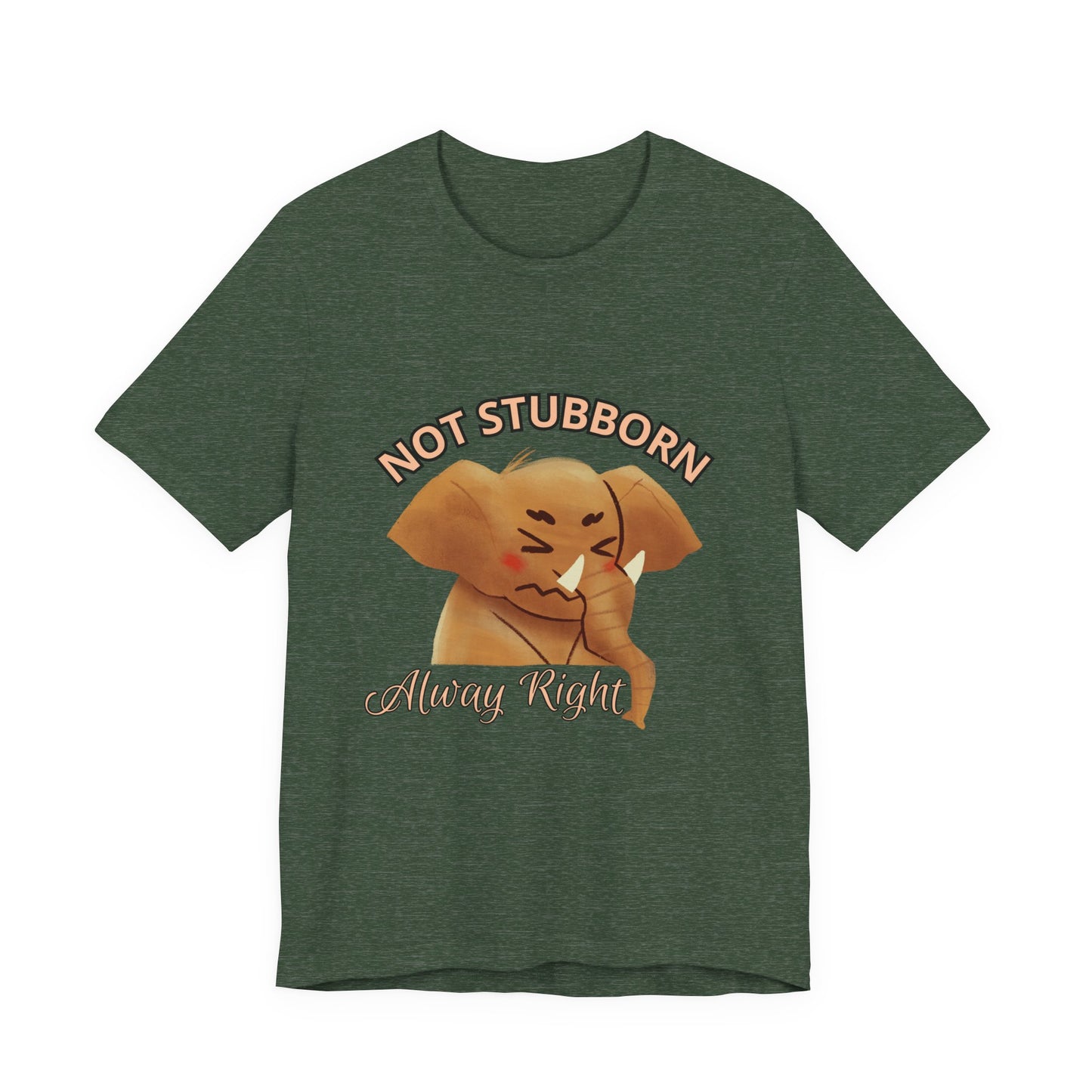 Unisex Elephant Graphic Tee - 'Not Stubborn, Always Right' T-Shirt for Animal Lovers, Funny Gift, Cute Humor Shirt, Casual Wear
