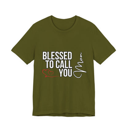 Blessed to Call You Mom Unisex Tee, Family Gift, Comfort T-Shirt, Everyday Wear, Celebratory Apparel