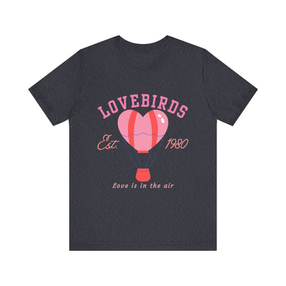 Lovebirds Hot Air Balloon Tee, Cute Couples Shirt, Anniversary Gift, Valentine's Day Gift, Summer Vibes Tee, Love Is In The Air Shirt