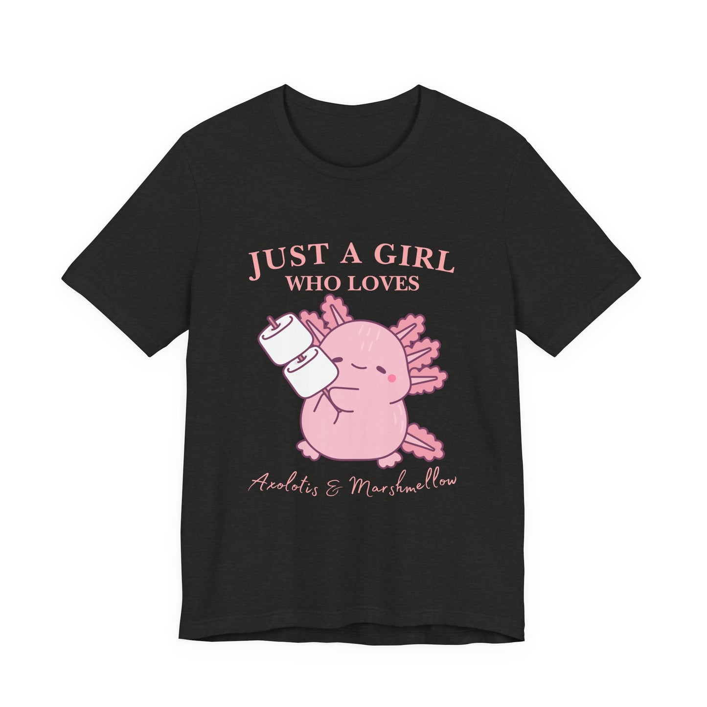 Just a Girl Who Loves Axolotls Tee, Cute Graphic T-Shirt, Unisex Casual Wear, Animal Lovers Gift, Birthday Present, Axolotis and Marshmellow